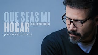 Jesús Adrián Romero ft Reyli Barba  Que Seas Mi Hogar  Origen y Esencia [upl. by Sirred]