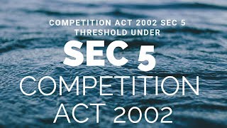 Competition Act sec 5 Revised Threshold limit for Notice [upl. by Lindley]