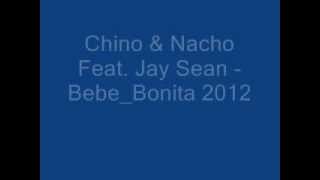 Chino amp Nacho Feat Jay Sean  Bebe Bonita [upl. by Esnofla]