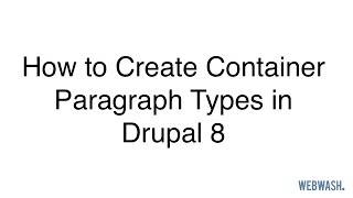 How to Create Container Paragraph Types in Drupal 8 [upl. by Ano634]