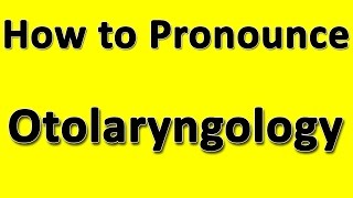 How to Pronounce Otolaryngology [upl. by Ruthi]