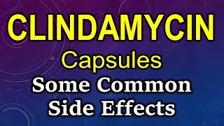 Clindamycin side effects  common side effects of clindamycin  clindamycin capsules side effects [upl. by Ettelegna]