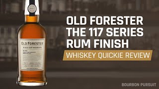 Old Forester The 117 Series Rum Cask Finish Bourbon Review  Whiskey Quickie [upl. by Immat]