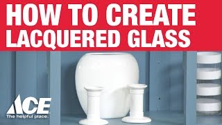 How To Create Lacquered Glass  Ace Hardware [upl. by Oliva]