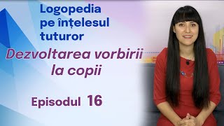 16 Dezvoltarea vorbirii la copii pe vârste Logopedia pe înțelesul tuturor [upl. by Sonafets494]