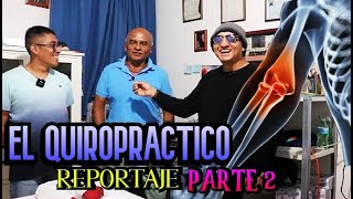 EL QUIROPRACTICO REPORTAJE  Parte 2 [upl. by Hedvig567]