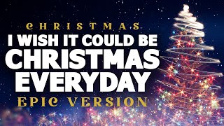 I Wish It Could Be Christmas Everyday  Epic Version  Epic Christmas Music [upl. by Otsuaf]