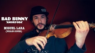 Bad Bunny quotAmorfodaquot Miguel Lara Violin Cover [upl. by Carolle]