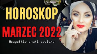 MARZEC 2022  Prognoza dla wszystkich znaków zodiaku [upl. by Vrablik]