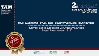 Tülin Bayraktar  Oylum Ekşi  Oğuz Yavuzyılmaz  Dilay Güvenç TAM 2 Sosyal Bilimler Kongresi [upl. by Gazo]