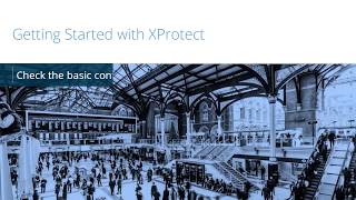 Getting Started with XProtect Check the Basic Configuration [upl. by Popelka]