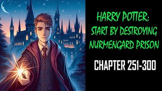 Start By Destroying Nurmengard Prison Audiobook Chapter 251300 [upl. by Kev581]