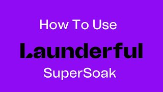 Launderful SuperSoak How To [upl. by Dexter744]