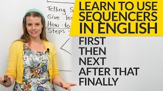 How to use sequencers in English FIRST THEN NEXT AFTER THAT FINALLY [upl. by Illa264]