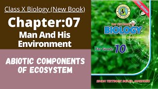 Ch 7 Man and his environment  Abiotic components  Class 10 New biology book  Sindh board [upl. by Enert865]