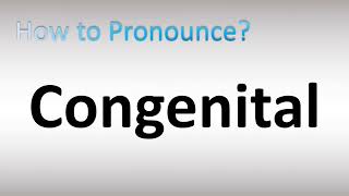 How to Pronounce Congenital [upl. by Bidget836]