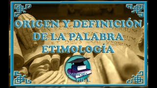 Etimología I  ORIGEN Y DEFINICIÓN DE LA PALABRA ETIMOLOGÍA [upl. by Lever]