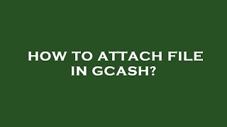 How to attach file in gcash [upl. by Raybourne]