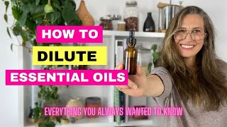 Diluting Essential Oils Everything You Always Wanted to Know [upl. by Humfrid526]