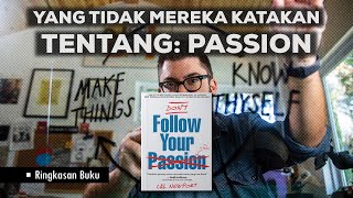 Jebakan FOLLOW YOUR PASSION yang menyesatkan  Ringkasan Buku [upl. by Gronseth]