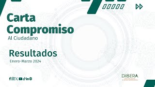 Resultados Carta Compromiso al Ciudadano DIGERA Enero  Marzo 2024 [upl. by Yelruc]