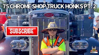 Horn honks and Truck Spotting at the 75 Chrome Shop Truck Show PART TWO [upl. by Ettezzil673]