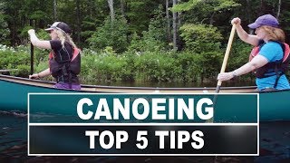 Canoeing  Top 5 Tips to Make You A Better Paddler [upl. by Anirb]