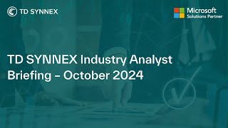 TD SYNNEX Industry Analyst Briefing – October 2024 [upl. by Eiram]