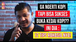 GA NGERTI KOPI TAPI BISA SUKSES BUKA KEDAI KOPI INI DIA 12 RAHASIANYA  Tips Bisnis [upl. by Ryder]