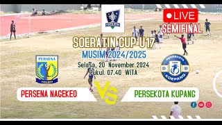 🔴LIVE PERSENA NAGEKEO VS PERSEKOTA KUPANG SEMIFINAL SOERATIN CUP U17 20242025 [upl. by Rialcnis899]