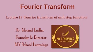 Lecture 19 Fourier transform of unit step function  Fourier Transform [upl. by Eilis373]