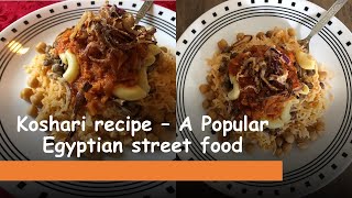 Koshari  Kushari  A popular Egyptian street food  How to make delicious Koshari  Koshari Recipe [upl. by Gudren]