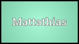 Mattathias Meaning [upl. by Dunkin]