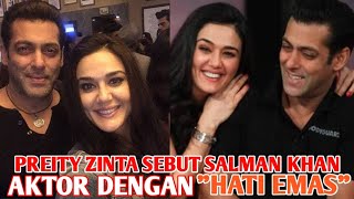 Preity Zinta Ungkap Rahasia Rekan Mainnya Sebut Salman Khan Berhati Emas [upl. by Nedle]