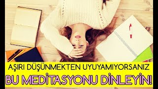 Aşırı Düşünmekten Uyuyamıyorsanız Bu MEDİTASYONU DİNLEYİN [upl. by Fari]