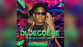 Di Deguere  Yohan MC ❌ Lennky Wezzy Audio Oficial [upl. by Sylvanus405]