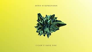 Jono Stephenson  I Cant Save You Original Mix Impressum [upl. by Enella]