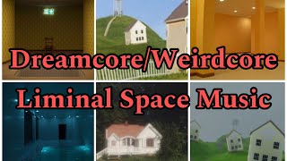 DreamcoreWeirdcore Liminal Space Music FULL SONGS [upl. by Franchot]