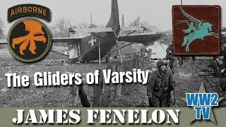 The Gliders of Varsity  Crossing the Rhine March 1945  With James Fenelon [upl. by Annorah]