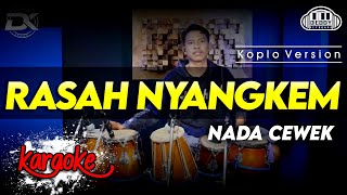 RASAH NYANGKEM KARAOKE NADA CEWEK  WANITA VERSI KOPLO HIGH QUALITY AUDIO CLARITY [upl. by Sairahcaz910]