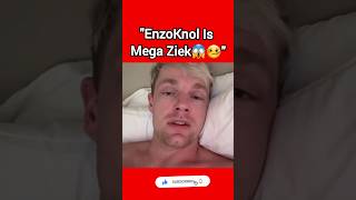 EnzoKnol Is Mega Ziek😱🤒 [upl. by Led]