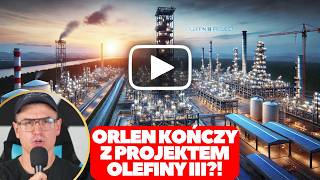 ORLEN WSTRZYMUJE PROJEKT OLEFINY III⁉️ [upl. by Cristal]