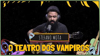 STEFANO MOTA canta O TEATRO DOS VAMPIROS [upl. by Heppman]