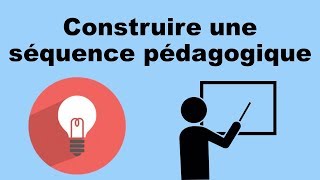 CONSTRUIRE UNE SÉQUENCE  Pédagogie [upl. by Byron]