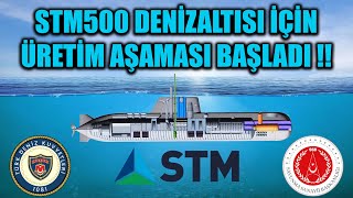 STM500 DENİZALTISI İÇİN ÜRETİM AŞAMASI BAŞLADI [upl. by Helbona]