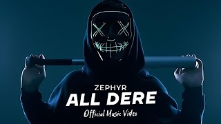 Zephyr  All Dere Official Music Video [upl. by Grace]