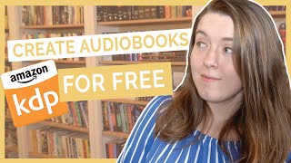 Create an Audiobook for FREE on Amazon  KDPs Audible Audiobook Beta Program [upl. by Ayel]