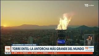 Un homenaje a Santiago 2023 Torre Entel la antorcha más grande del mundo [upl. by Ahterahs761]