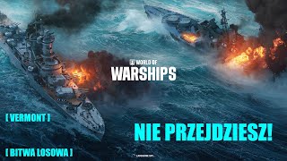 WoWs Nie przejdziesz Vermont  Zagrajmy w World of Warships [upl. by Hammel662]