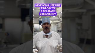 Removing Uterine Fibroid to Facilitate Pregnancybest ivf doctor infertilityclinic andrologist [upl. by Fesuy]